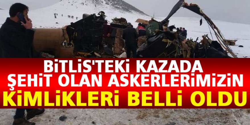 Bitlis'teki kazada şehit olan askerlerimizin kimlikleri belli oldu