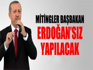 Başbakan Erdoğan’ın iki mitingi iptal edildi