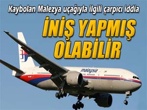 Kaybolan Malezya uçağıyla ilgili çarpıcı iddia