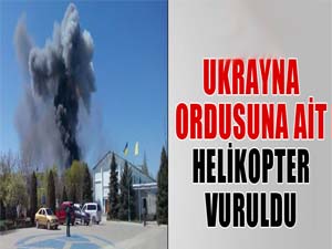 Ukrayna ordusuna ait helikopter vuruldu