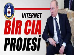 Putin: İnternet bir CIA projesidir’