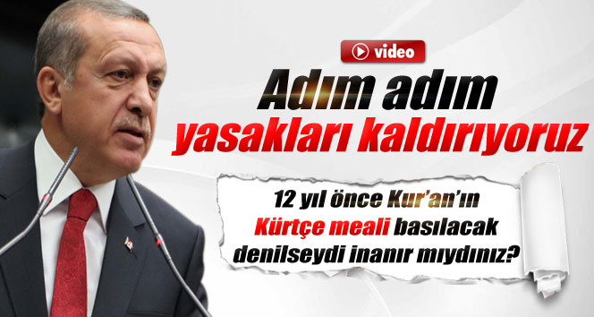 Erdoğan: Adım adım yasakları kaldırıyoruz