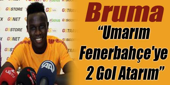 Bruma: “Umarım Fenerbahçeye 2 Gol Atarım”