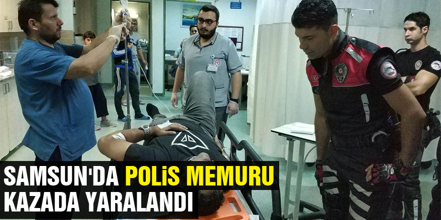 Samsun'da polis memuru kazada yaralandı