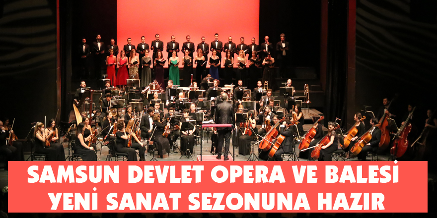 Samsun Devlet Opera ve Balesi yeni sanat sezonuna hazır