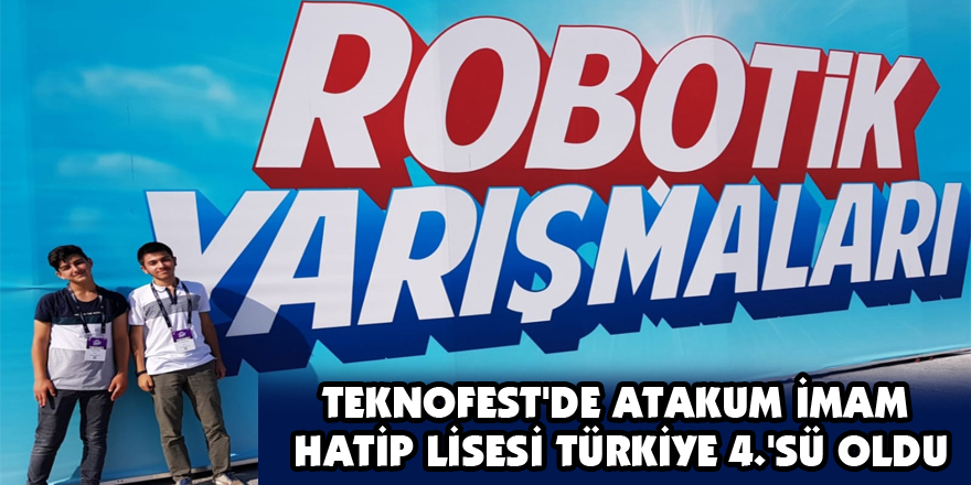 Teknofest'de Atakum İmam Hatip Lisesi Türkiye 4.'sü oldu