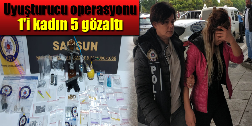 Samsun'da uyuşturucu operasyonu: 1'i kadın 5 gözaltı
