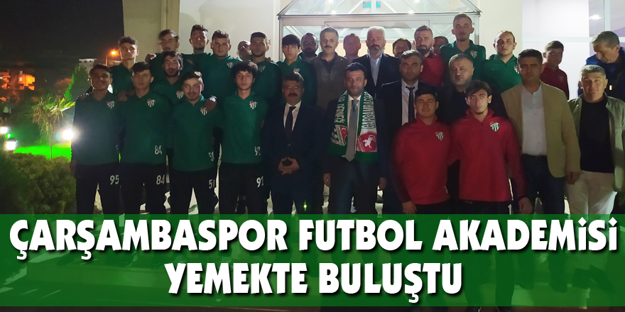 Çarşambaspor Futbol Akademisi yemekte buluştu