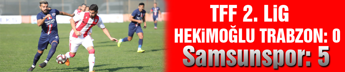 TFF 2. Lig: Hekimoğlu Trabzon: 0 - Samsunspor: 5