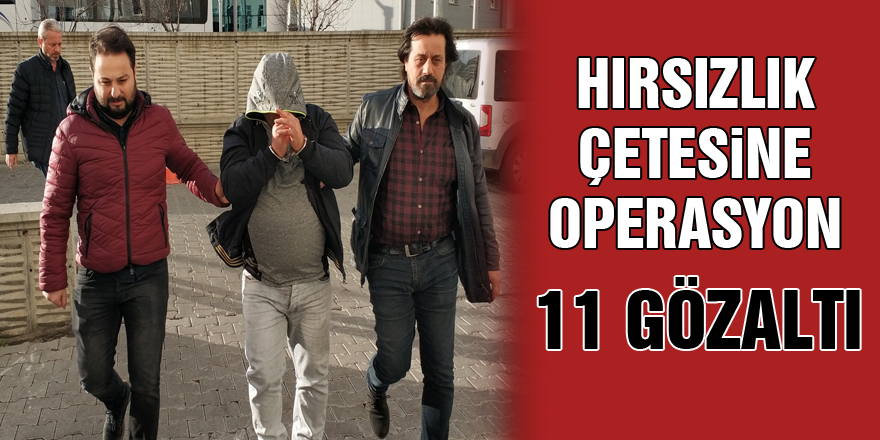 Samsun'da hırsızlık çetesine operasyon: 11 gözaltı