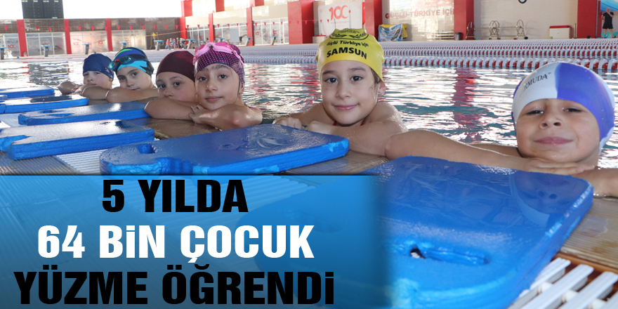 Samsun'da 5 yılda 64 bin çocuk yüzme öğrendi