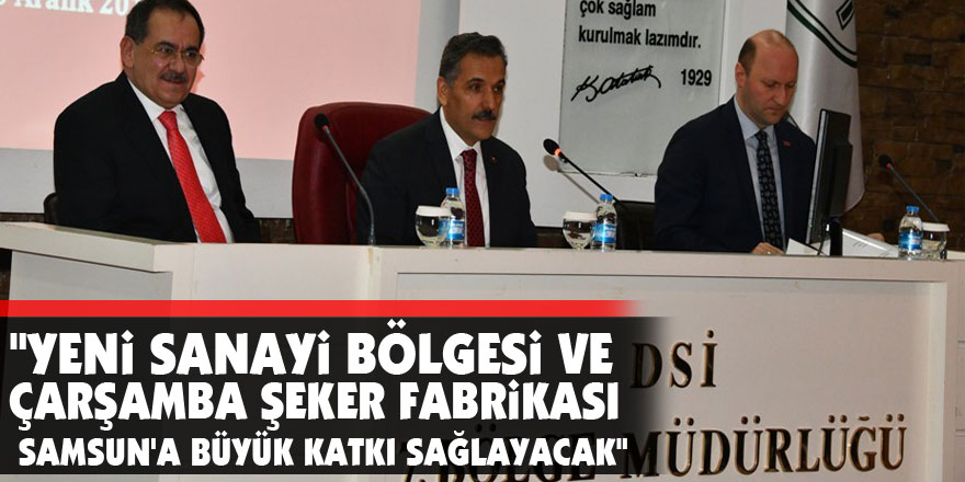 Vali Kaymak: "Yeni sanayi bölgesi ve Çarşamba Şeker Fabrikası Samsun'a büyük katkı sağlayacak"