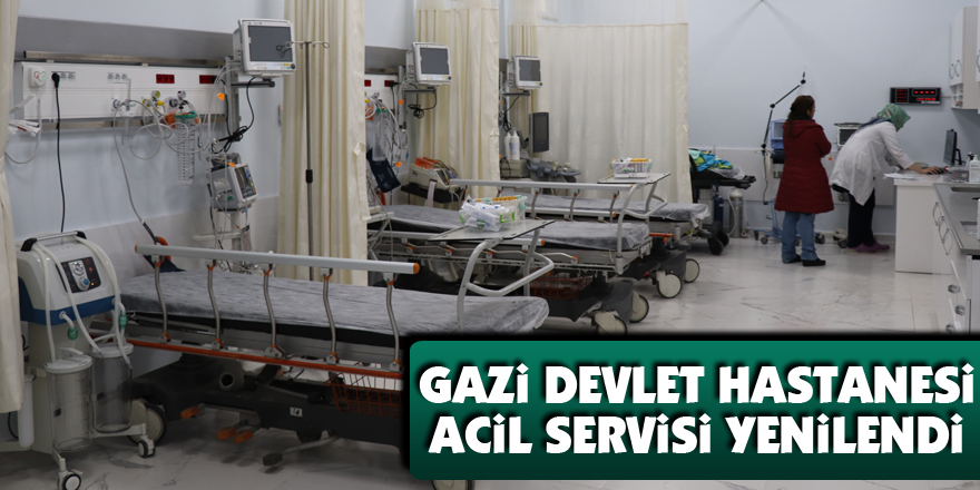 Gazi Devlet Hastanesi Acil Servisi yenilendi