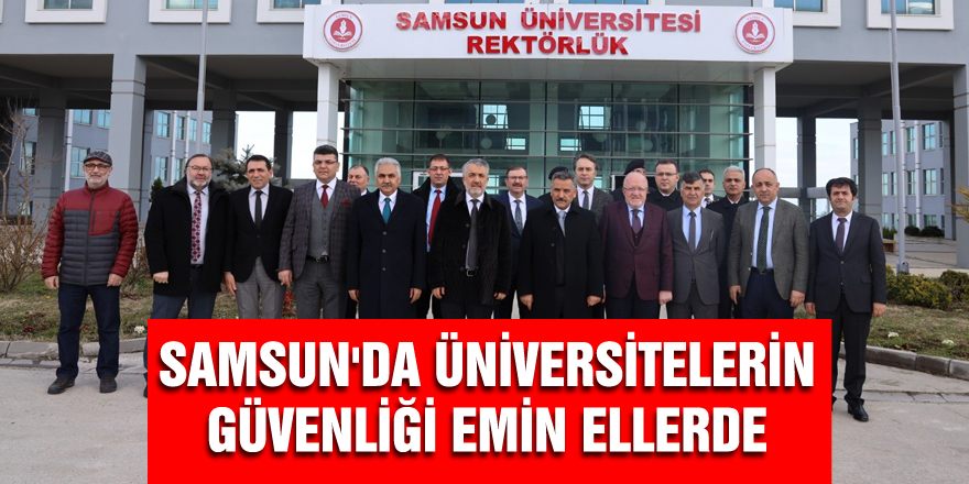 Samsun'da üniversitelerin güvenliği emin ellerde
