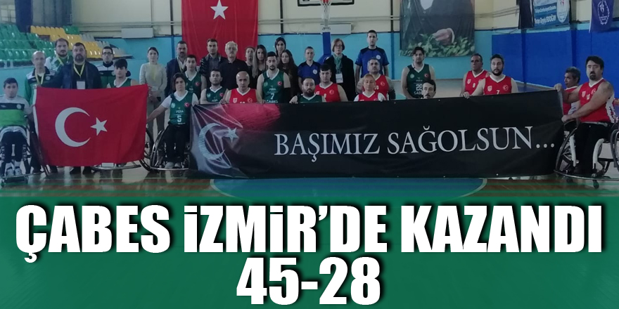 ÇABES İzmir’de kazandı: 45-28