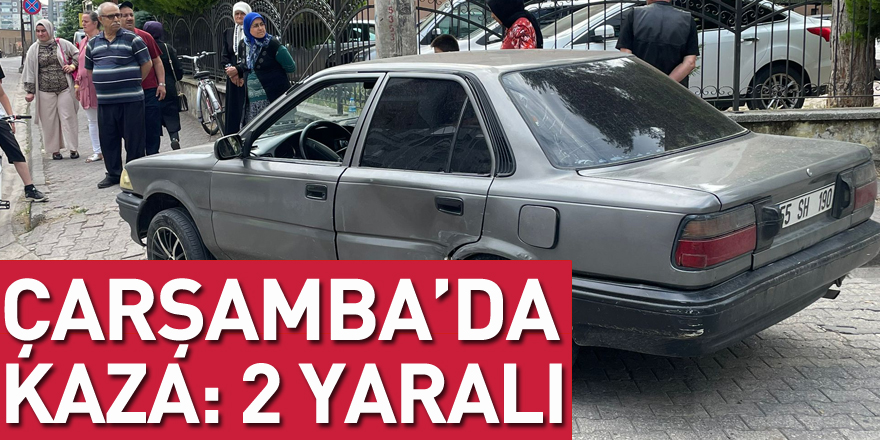 Çarşamba’da kaza: 2 yaralı