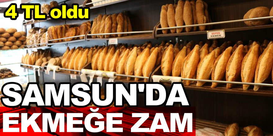 Samsun'da ekmeğe zam: 200 gram ekmek 4 TL