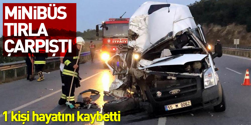 Samsun'da minibüs tırla çarpıştı: 1 ölü