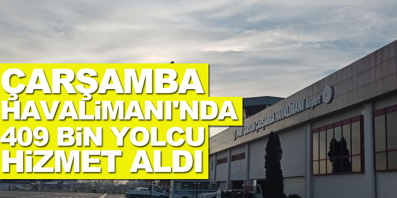 Samsun-Çarşamba Havalimanı'ndan ilk 4 ayda 409 bin yolcu hizmet aldı