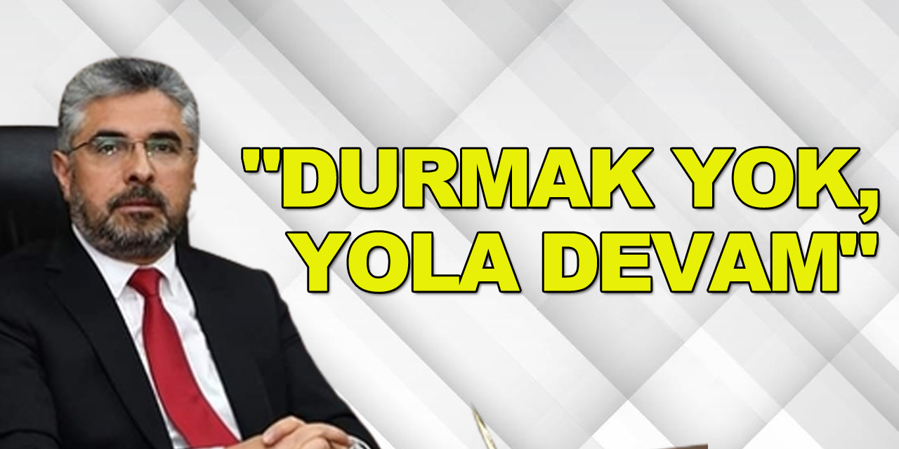 MİLLETVEKİLİ AKSU TEŞEKKÜR ETTİ, "DURMAK YOK, YOLA DEVAM" DEDİ