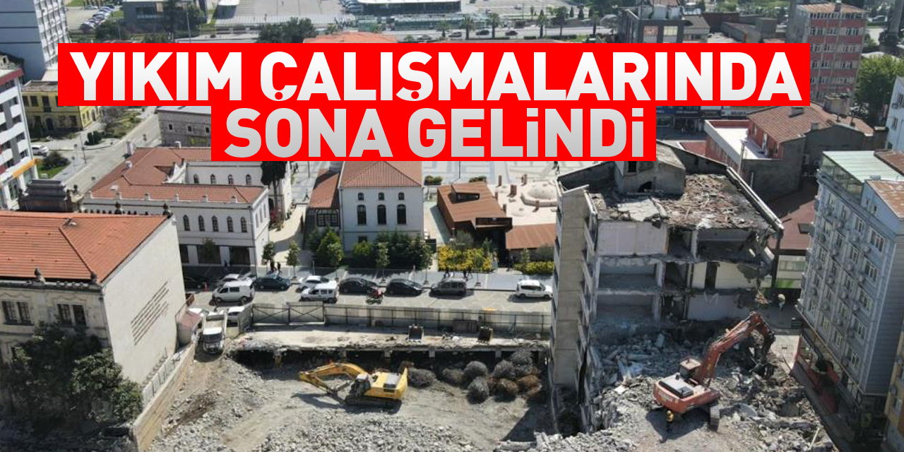 Yıkım çalışmalarında sona gelindi