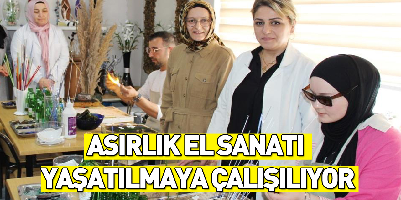 Asırlık el sanatı yaşatılmaya çalışılıyor