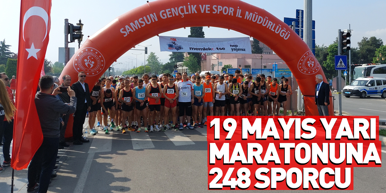 19 Mayıs Yarı Maratonu 248 sporcunun katılımıyla düzenlendi