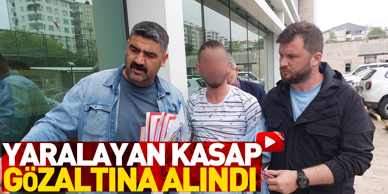 Satırla bir kişiyi yaralayan kasap gözaltına alındı