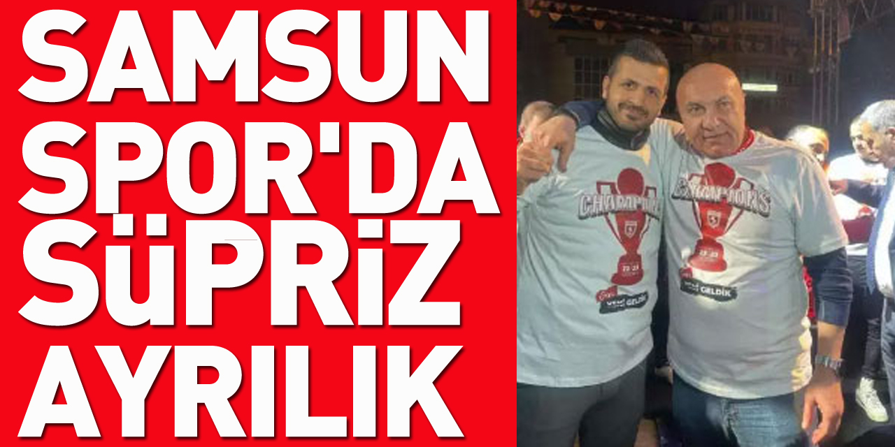 Samsunspor'da süpriz Ayrılık