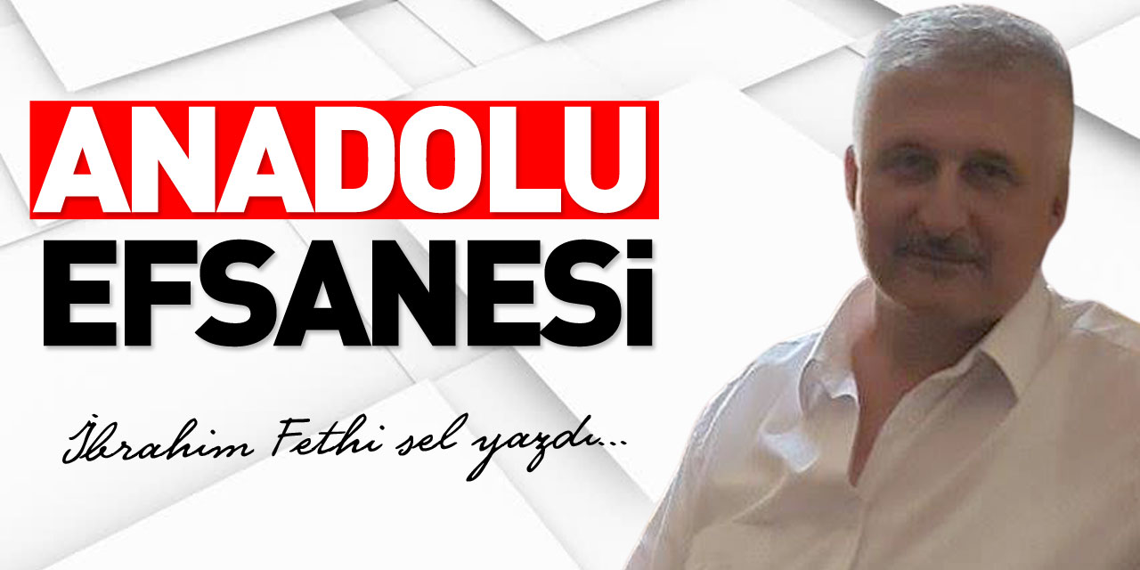 ANADOLU EFSANESİ