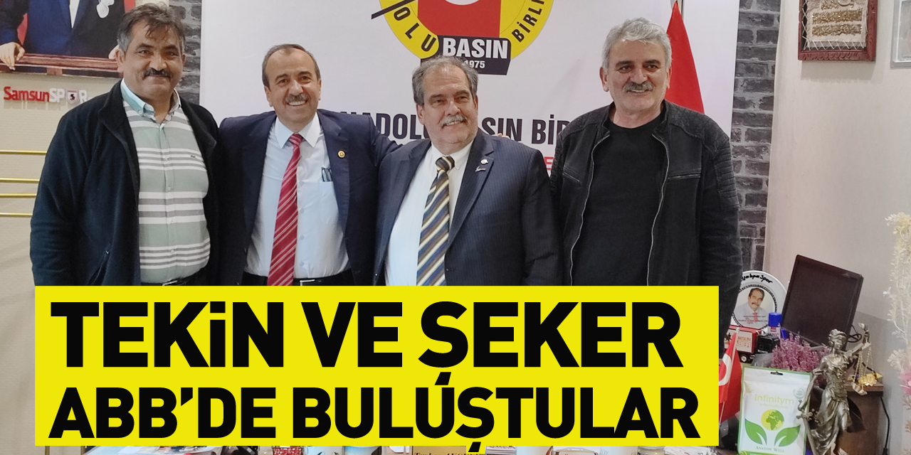 TEKİN VE ŞEKER ANADOLU BASIN BİRLİĞİNDE BULUŞTULAR