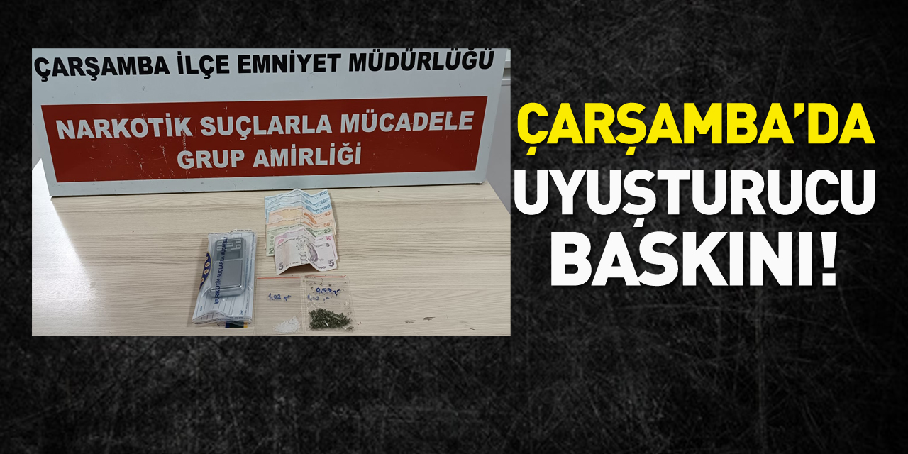 Çarşamba’da uyuşturucu baskını!