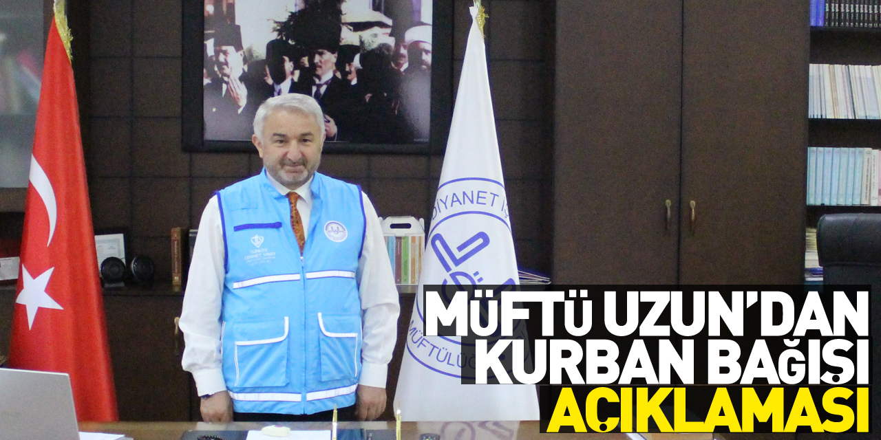 Müftü Uzun’dan Kurban Bağışı Açıklaması