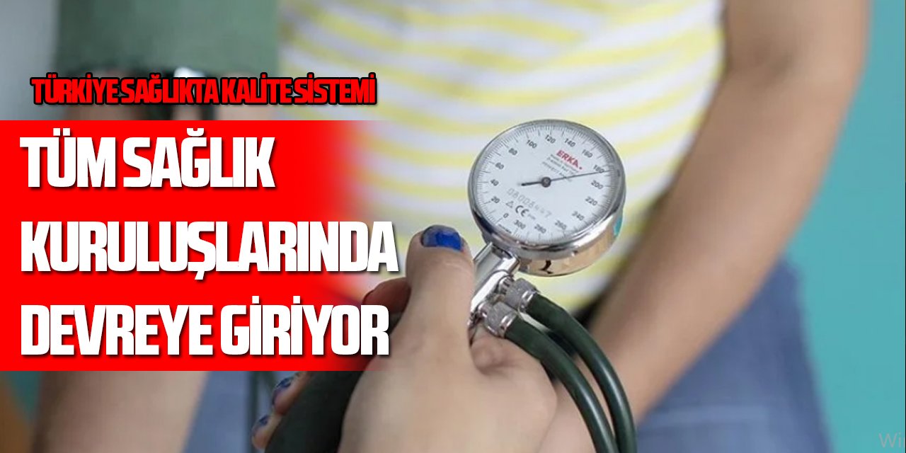 Türkiye Sağlıkta Kalite Sistemi, tüm sağlık kuruluşlarında devreye giriyor