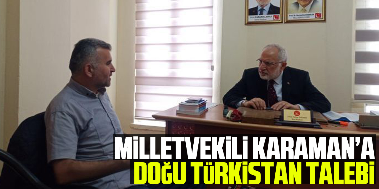 Milletvekili Karaman’a Doğu Türkistan Talebi