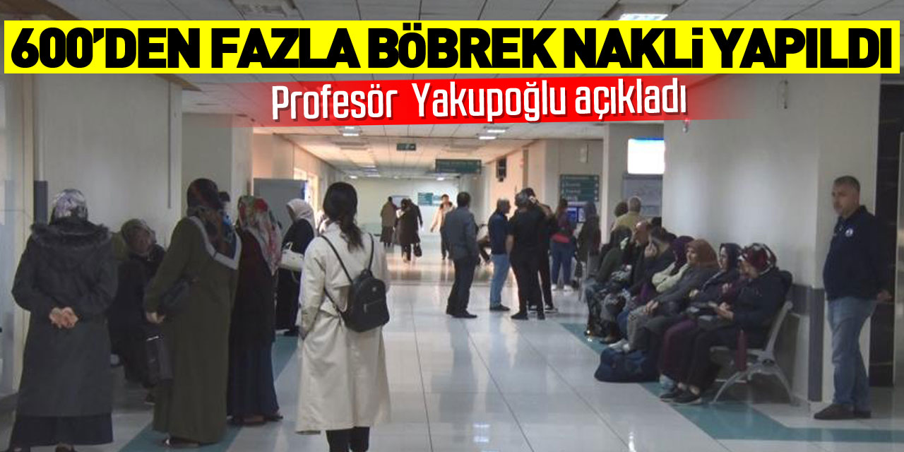 Profesör açıkladı: “OMÜ’de 600’den fazla böbrek nakli yapmayı başardık”