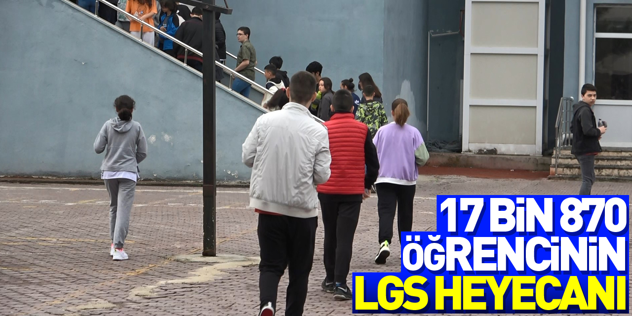 Samsun’da 17 bin 870 öğrencinin LGS heyecanı