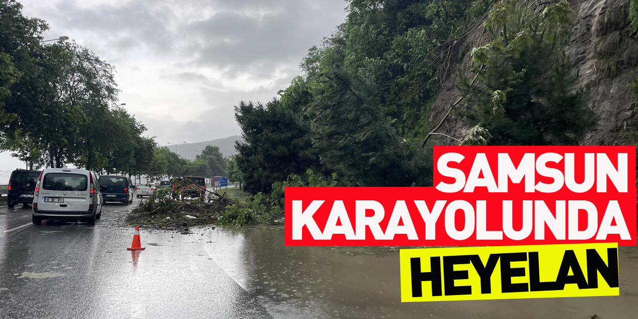 Samsun Ordu kara yolunda sağanak ve heyelan nedeniyle ulaşım kontrollü sağlanıyor