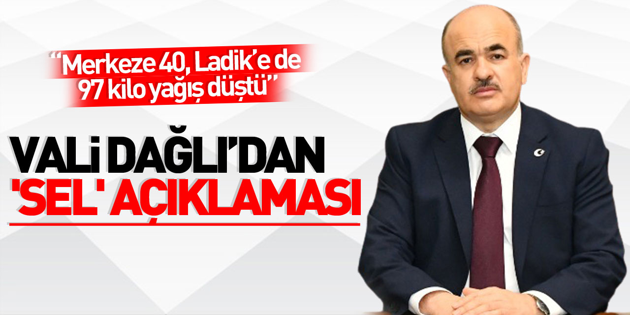 Samsun Valisi Dağlı’dan 'sel' açıklaması