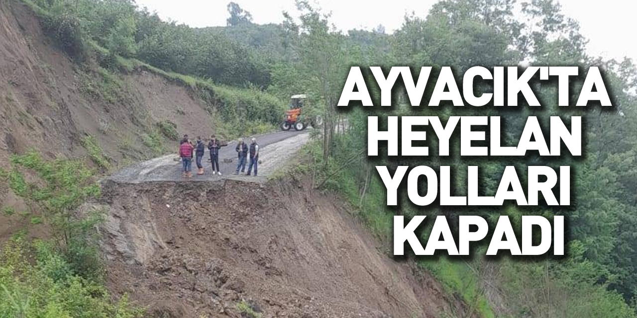 Samsun Ayvacık'ta heyelan nedeniyle bazı mahallelerin yolu kapandı