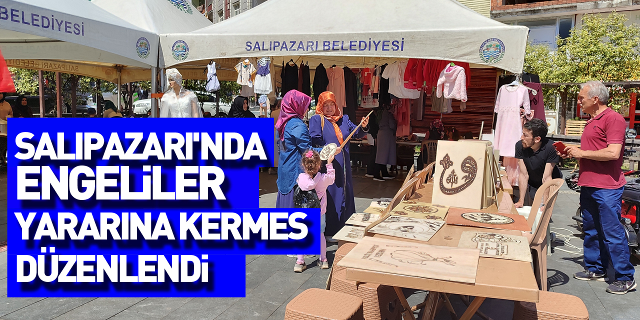 Salıpazarı'nda engelliler yararına kermes düzenlendi