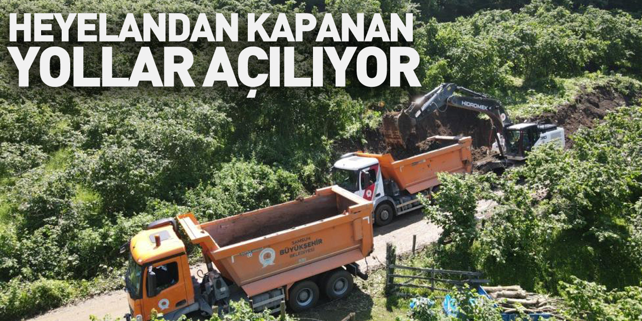 Heyelandan kapanan yollar açılıyor