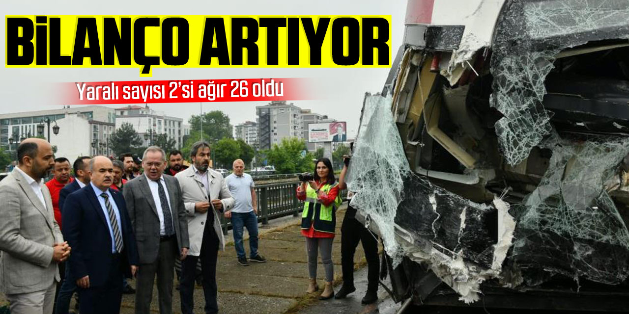Samsun’daki tramvay kazasında yaralı sayısı 2’si ağır 26 oldu