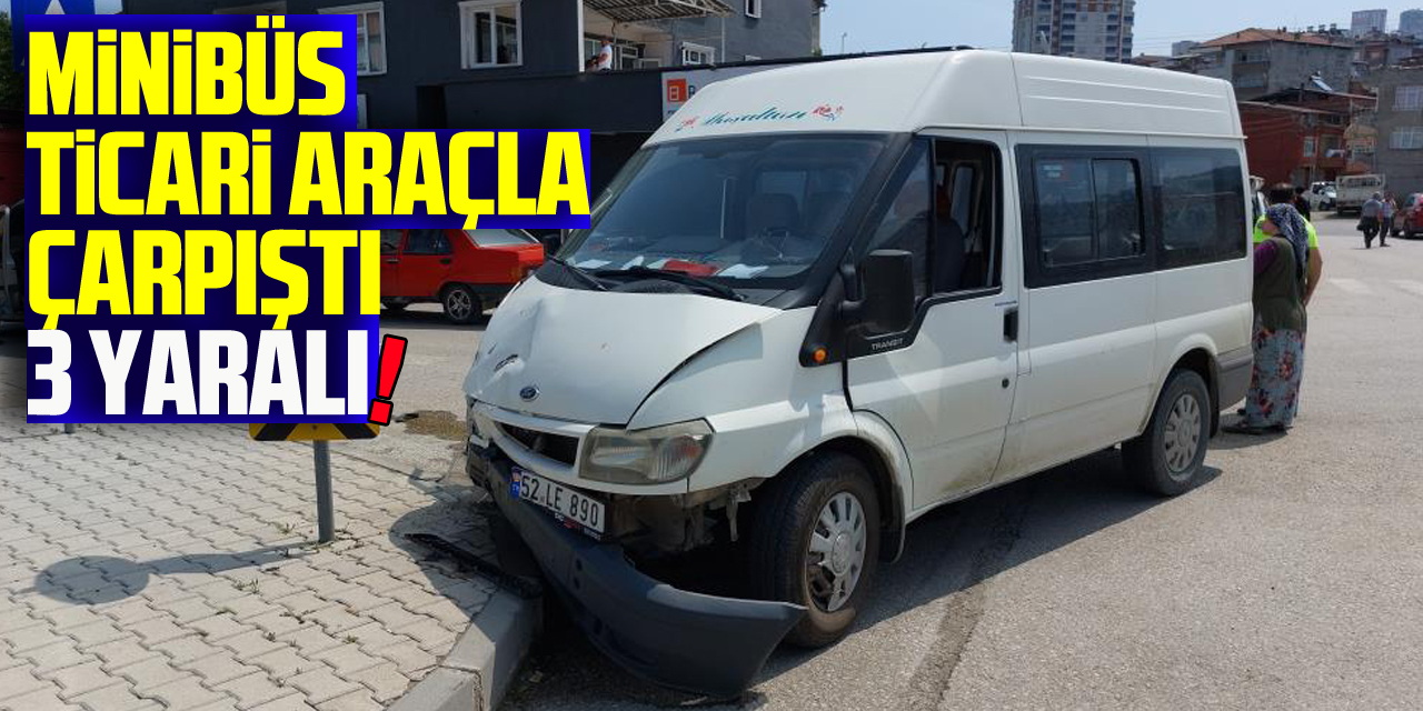 Samsun'da minibüs hafif ticari araçla çarpıştı: 3 yaralı