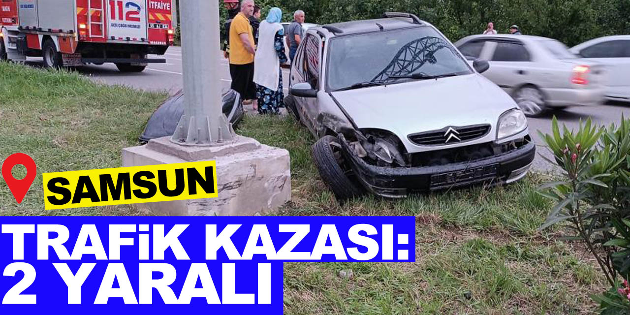 Samsun'da trafik kazası: 2 yaralı