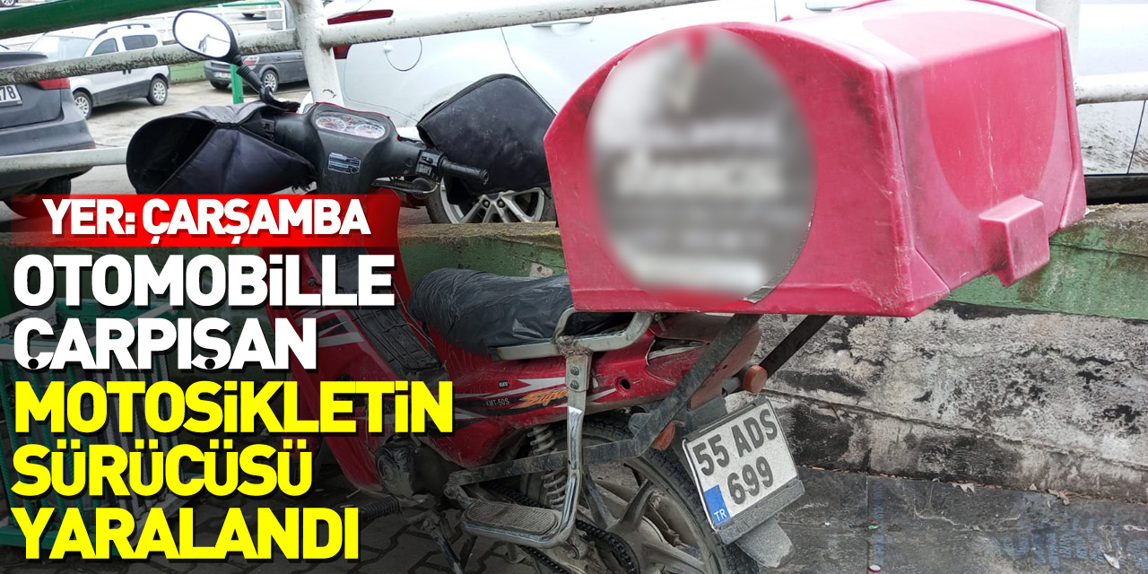 Samsun'da otomobille çarpışan motosikletin sürücüsü yaralandı