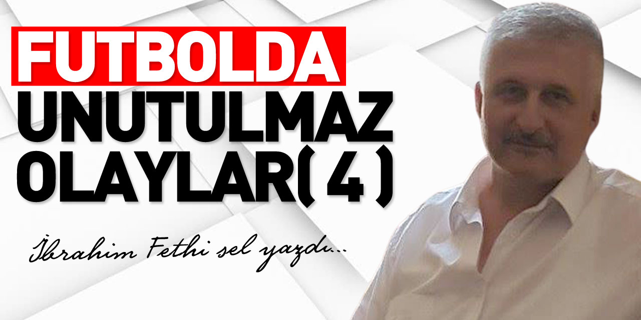 FUTBOLDA UNUTULMAZ OLAYLAR( 4 )