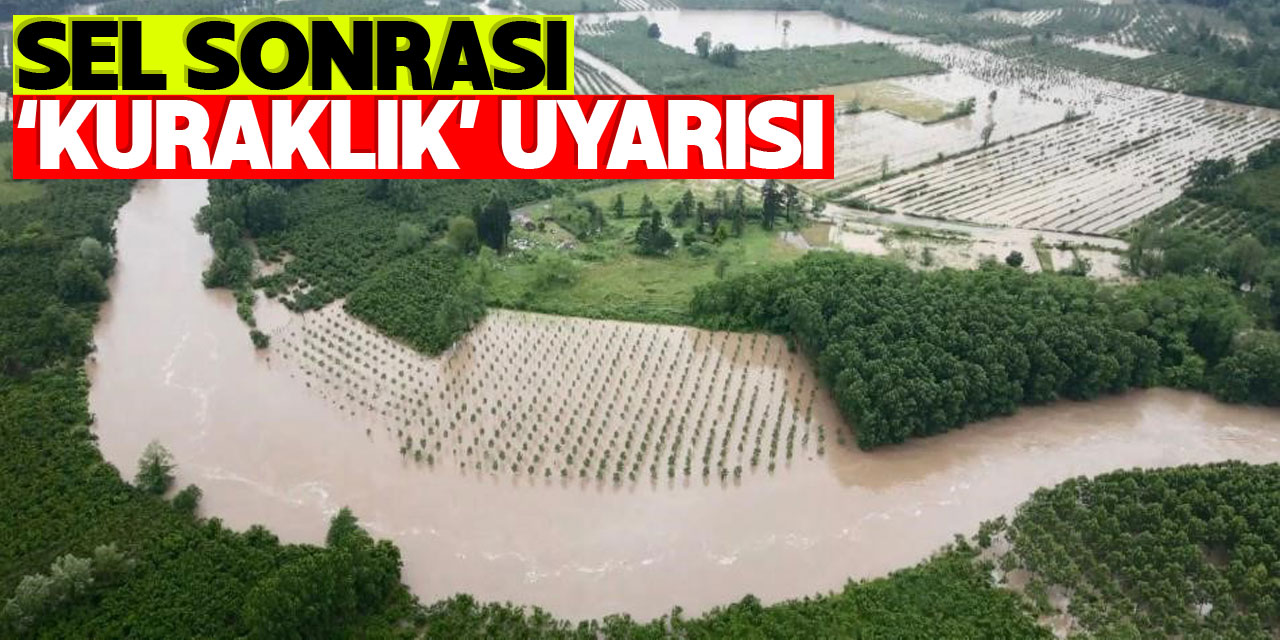 Su uzmanı profesörden sel sonrası ‘kuraklık’ uyarısı