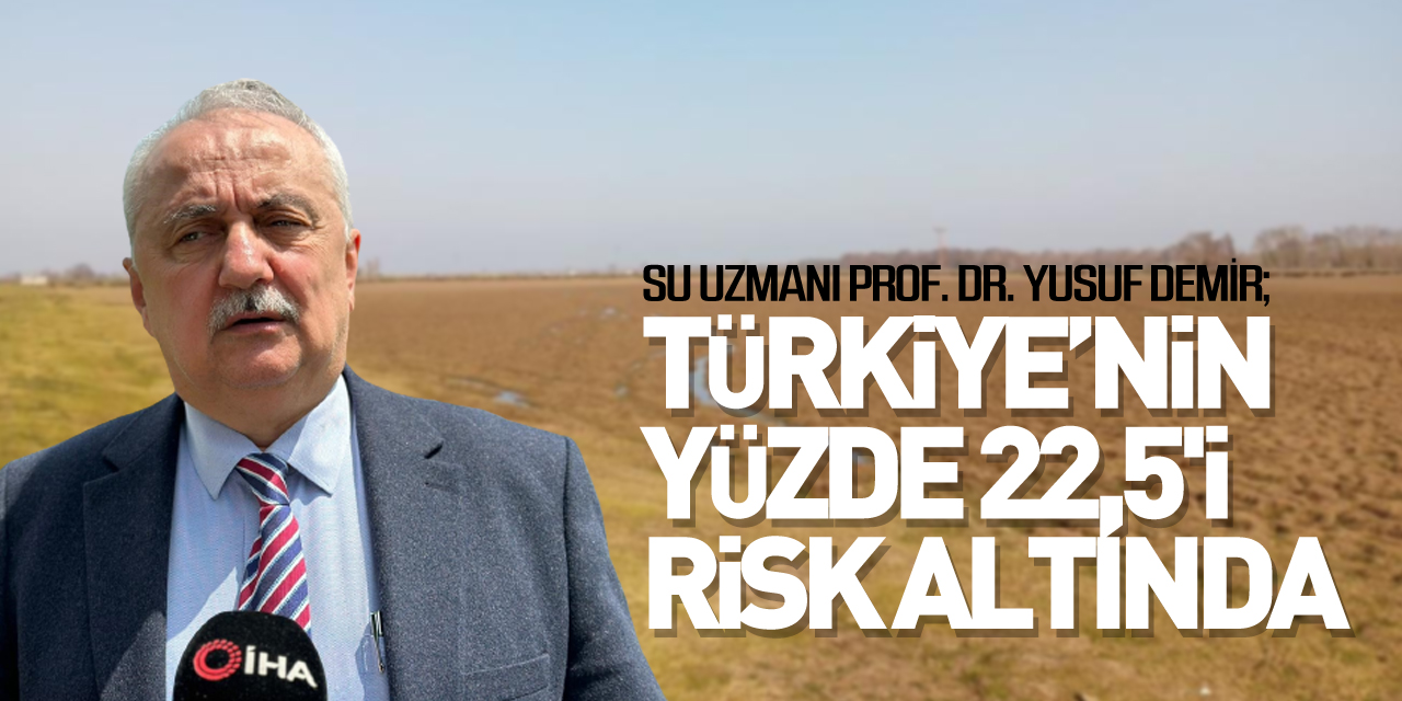 Türkiye’nin yüzde 22,5'i yüksek çölleşme riski altında