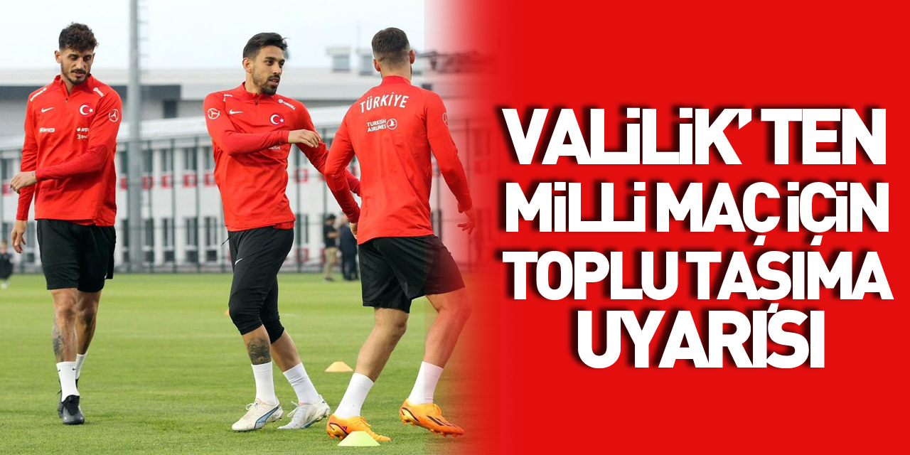 Samsun Valiliği’nden milli maç için toplu taşıma uyarısı